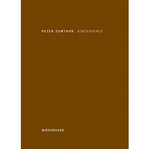 Atmospheres. Environnements architecturaux - Ce qui m'entoure, 2nd Printing., Hardback - Peter Zumthor imagine
