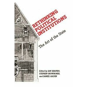 Rethinking Political Institutions. The Art of the State, Hardback - *** imagine