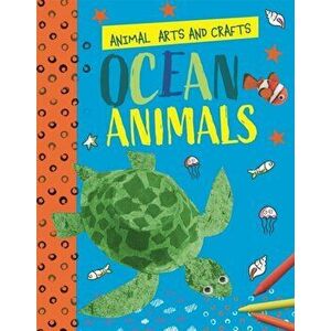 Animal Arts and Crafts: Ocean Animals, Hardback - Annalees Lim imagine