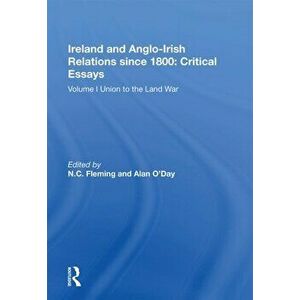 Ireland and Anglo-Irish Relations since 1800: Critical Essays. Volume I: Union to the Land War, Paperback - *** imagine