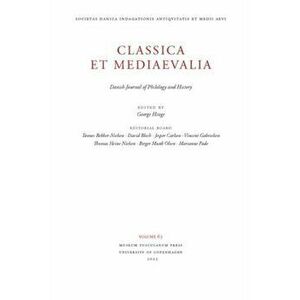 Classica et Mediaevalia 64, Paperback - George Hinge imagine