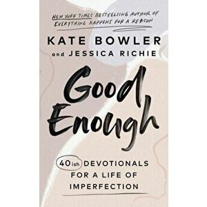 Good Enough. 40ish Devotionals for a Life of Imperfection, Hardback - Jessica Richie imagine