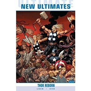 Ultimate Comics New Ultimates Vol.1: Thor Reborn, Paperback - Jeph Loeb imagine