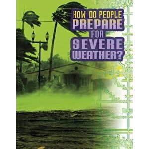 How Do People Prepare for Severe Weather?, Hardback - Nancy Dickmann imagine