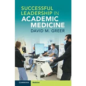 Successful Leadership in Academic Medicine, Paperback - David M. Greer imagine