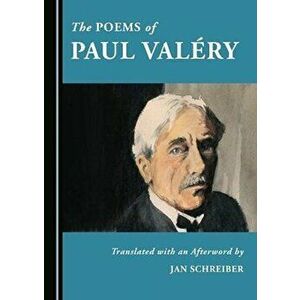 The Poems of Paul Valery. Unabridged ed, Hardback - Jan Schreiber imagine