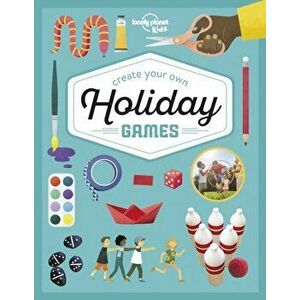Create Your Own Holiday Games, Hardback - Lonely Planet Kids imagine