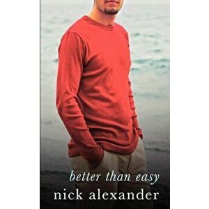 Better Than Easy, Paperback - Nick Alexander imagine