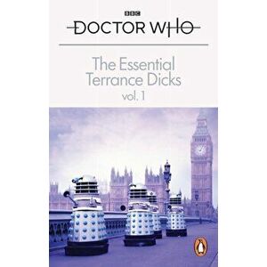 The Essential Terrance Dicks Volume 1, Paperback - Terrance Dicks imagine