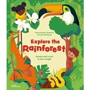 Explore the Rainforest. Emma and Louis in the Jungle, Hardback - Anne Ameri-Siemens imagine