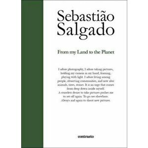 Sebastiao Salgado: From My Land to the Planet, Paperback - Sebastiao Salgado imagine