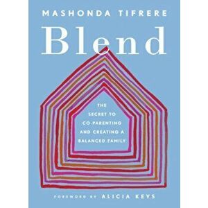 Blend. The Secret to Co-Parenting and Creating a Balanced Family, Paperback - Mashonda (Mashonda Tifrere) Tifrere imagine
