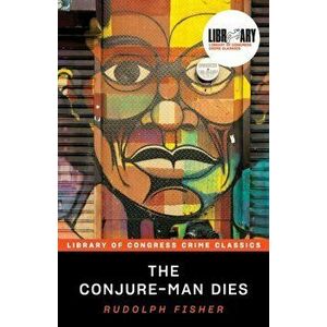 The Conjure-Man Dies, Paperback - Rudolph Fisher imagine