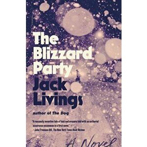 The Blizzard Party. A Novel, Paperback - Jack Livings imagine
