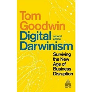 Digital Darwinism. Surviving the New Age of Business Disruption, 2 Revised edition, Paperback - Tom Goodwin imagine