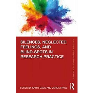 Silences, Neglected Feelings, and Blind-Spots in Research Practice, Paperback - *** imagine