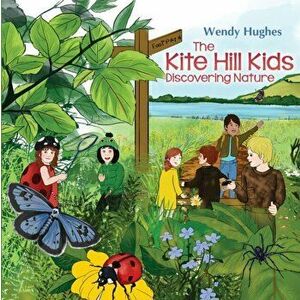 The Kite Hill Kids: Discovering Nature, Hardback - Wendy Hughes imagine