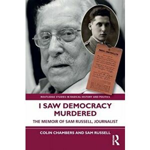 I Saw Democracy Murdered. The Memoir of Sam Russell, Journalist, Paperback - Sam (Journalist, UK) Russell imagine