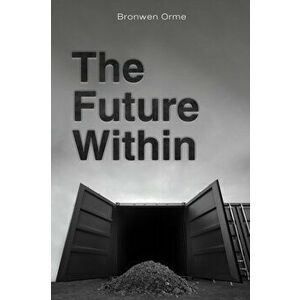 The Future Within, Hardback - Bronwen Orme imagine