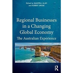 Regional Businesses in a Changing Global Economy. The Australian Experience, Paperback - *** imagine