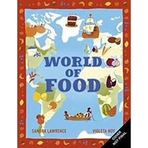 World of Food. A delicious discovery of the foods we eat, Hardback - Sandra (Author) Lawrence imagine