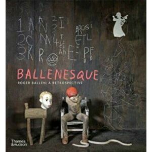 Ballenesque. Roger Ballen: A Retrospective, Revised and expanded edition, Paperback - Roger Ballen imagine