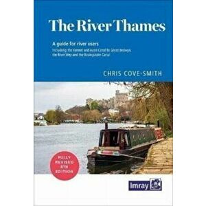 The River Thames. Including the River Wey, Basingstoke Canal and Kennet and Avon Canal, 8 New edition, Spiral Bound - Chris Cove-Smith imagine