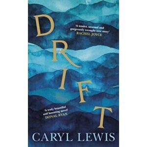 Drift. A story of love, magic and the irresistible lure of the sea, Hardback - Caryl Lewis imagine