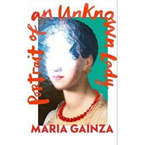 Portrait of an Unknown Lady, Paperback - Maria Gainza imagine