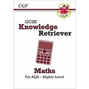 New GCSE Maths AQA Knowledge Retriever - Higher, Paperback - CGP Books imagine