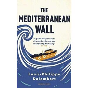 The Mediterranean Wall, Paperback - Louis-Philippe Dalembert imagine