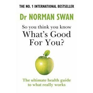 So you think you know what's good for you?, Paperback - Dr Dr Norman Swan imagine