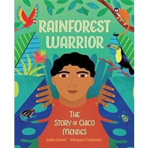 Rainforest Warrior, Hardback - Anita Ganeri imagine