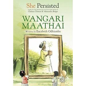 She Persisted: Wangari Maathai, Paperback - Chelsea Clinton imagine