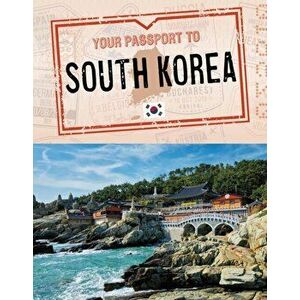 Your Passport to South Korea, Hardback - Nancy Dickmann imagine