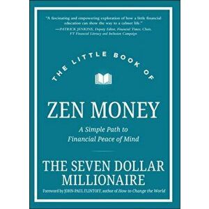 The Little Book of Zen Money - A Simple Path to Fi nancial Peace of Mind, Hardback - S Millionaire imagine