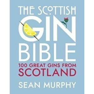 The Scottish Gin Bible, Hardback - Sean Murphy imagine