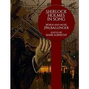 Sherlock Holmes In Song, Paperback - Jim Ballinger imagine