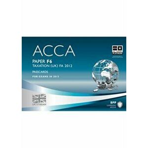 ACCA - F6 Taxation FA2012. Passcards, Spiral Bound - BPP Learning Media imagine