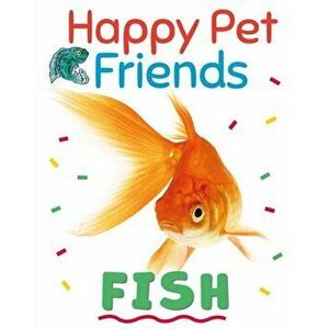 Happy Pet Friends: Fish. Illustrated ed, Hardback - Izzi Howell imagine