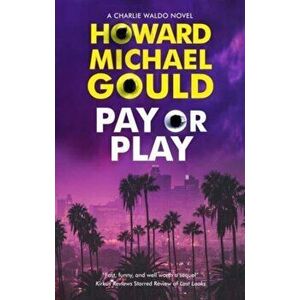 Pay or Play. Main, Paperback - Howard Michael Gould imagine