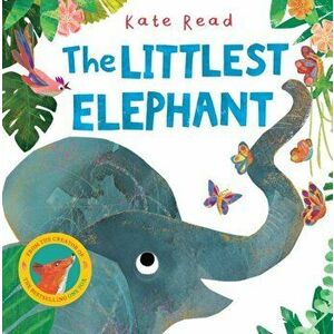 The Littlest Elephant, Hardback - Kate Read imagine