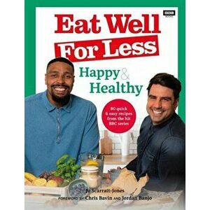 Eat Well for Less: Happy & Healthy. 80 quick & easy recipes from the hit BBC series, Paperback - Jo Scarratt-Jones imagine