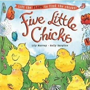 Five Little Chicks. Lift the flaps to find the chicks, Paperback - *** imagine