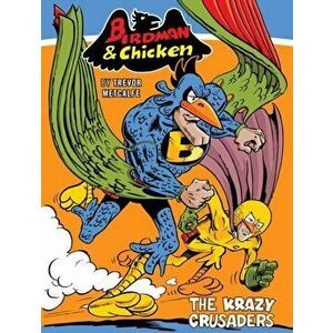 Birdman and Chicken. The Krazy Crusaders, Paperback - *** imagine