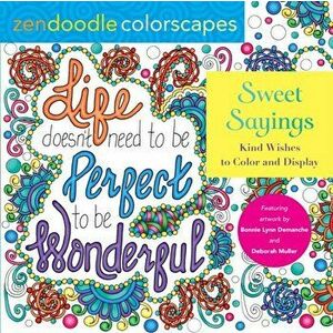 Zendoodle Colorscapes: Sweet Sayings. Kind Wishes to Color and Display, Paperback - Deborah Muller imagine
