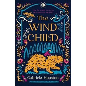 The Wind Child, Paperback - Gabriela Houston imagine