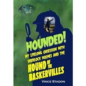 Hounded. My lifelong obsession with Sherlock Holmes And The Hound of The Baskervilles, Hardback - Vince Stadon imagine