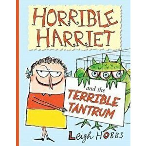 Horrible Harriet and the Terrible Tantrum, Hardback - Leigh Hobbs imagine