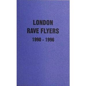 London Rave Flyers 1990 - 1996, Paperback - Matt Acornley imagine